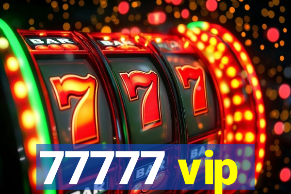 77777 vip